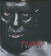 Franko B. I still love. Ediz. illustrata