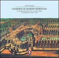 Giardini di marmo ritrovati. La geografia del gusto in un secolo di cantiere a Venaria Reale  - Libro Lindau 1994, Tradizioni | Libraccio.it