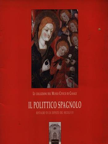 Il polittico spagnolo. Restauro di un dipinto del secolo XV  - Libro Lindau 1996 | Libraccio.it