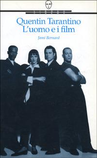 Quentin Tarantino. L'uomo e i film - Jami Bernard - Libro Lindau 1996, Universale cinema | Libraccio.it