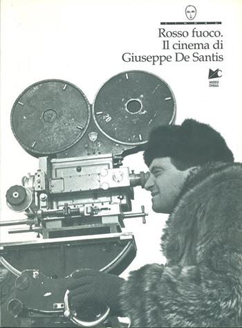Rosso fuoco. Il cinema di Giuseppe De Santis  - Libro Lindau 1996, Cinema. Grandi libri | Libraccio.it