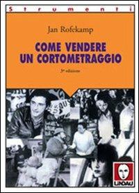 Come vendere un cortometraggio - Jan Rofekamp - Libro Lindau 1998, Strumenti | Libraccio.it