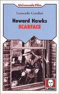 Howard Hawks. Scarface - Leonardo Gandini - Libro Lindau 1998, Universale film | Libraccio.it