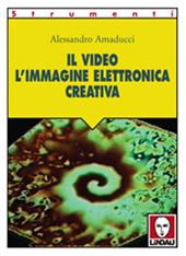 Il video. L'immagine elettronica creativa