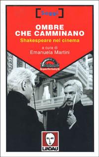 Ombre che camminano. Shakespeare nel cinema  - Libro Lindau 1998, Saggi | Libraccio.it