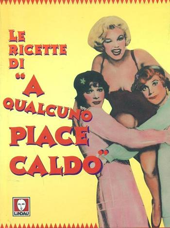 Le ricette di A qualcuno piace caldo - Sarah Key, Gail Monaghan - Libro Lindau 1998, Le ricette di... | Libraccio.it