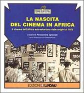La nascita del cinema in Africa. Il cinema dell'Africa sub-sahariana dalle origini al 1975