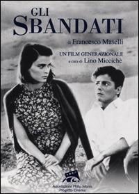 «Gli sbandati» di Francesco Maselli. Un film generazionale  - Libro Lindau 1998, Grandi film restaurati | Libraccio.it