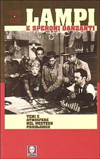 Lampi e speroni danzanti. Temi e atmosfere nel western psicologico - Cesare Secchi, Paolo Vecchi - Libro Lindau 2000, Le comete | Libraccio.it