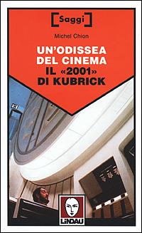 Un' odissea del cinema. Il «2001» di Kubrick - Michel Chion - Libro Lindau 2000, Saggi | Libraccio.it