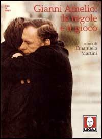 Gianni Amelio: le regole e il gioco  - Libro Lindau 1999, Grandi libri illustrati | Libraccio.it