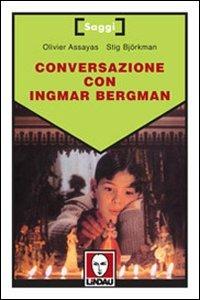 Conversazione con Ingmar Bergman - Olivier Assayas, Stig Björkman - Libro Lindau 1999, Saggi | Libraccio.it