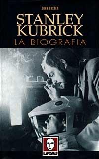 Stanley Kubrick. La biografia - John Baxter - Libro Lindau 1999, Le comete | Libraccio.it