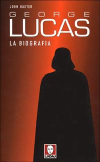 George Lucas. La biografia - John Baxter - Libro Lindau 1999, Le comete | Libraccio.it