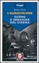 L'audiovisione. Suono e immagine nel cinema - Michel Chion - Libro Lindau 1999, Saggi | Libraccio.it