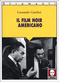 Il film noir americano - Leonardo Gandini - Libro Lindau 2001, Strumenti | Libraccio.it