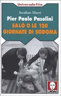 Pier Paolo Pasolini. Salò o le 120 giornate di Sodoma - Serafino Murri - Libro Lindau 2001, Universale film | Libraccio.it