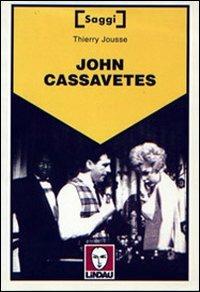 John Cassavetes - Thierry Jousse - Libro Lindau 2002, Saggi | Libraccio.it