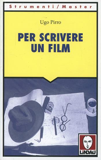 Per scrivere un film - Ugo Pirro - Libro Lindau 2001, Strumenti/Master | Libraccio.it