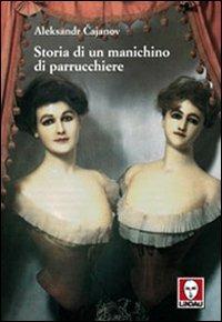Storia di un manichino di parrucchiere - Aleksandr V. Cajanov - Libro Lindau 2002, L'isola | Libraccio.it