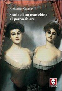 Storia di un manichino di parrucchiere - Aleksandr V. Cajanov - Libro Lindau 2002, L' isola | Libraccio.it