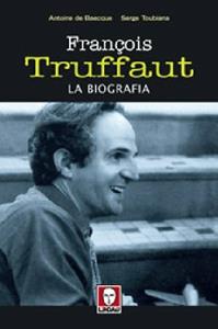 François Truffaut. La biografia - Serge Toubiana, Antoine de Baecque - Libro Lindau 2003, Le comete | Libraccio.it