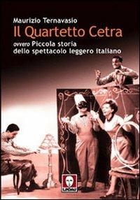 Il Quartetto Cetra ovvero piccola storia dello spettacolo leggero italiano - Maurizio Ternavasio - Libro Lindau 2002, Le comete | Libraccio.it