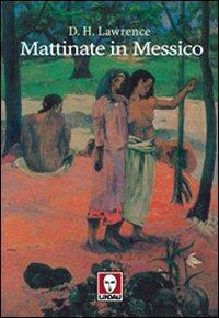 Mattinate in Messico - D. H. Lawrence - Libro Lindau 2002, L'isola | Libraccio.it