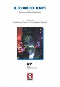 Il dolore del tempo. Il cinema di Hou Hsiao-hsien  - Libro Lindau 2002, Il pesce volante | Libraccio.it