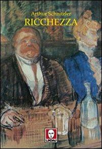 Ricchezza - Arthur Schnitzler - Libro Lindau 2003, L'isola | Libraccio.it