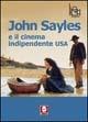 John Sayles e il cinema indipendente Usa  - Libro Lindau 2003, La via lattea | Libraccio.it