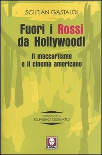 Fuori i Rossi da Hollywood! Il maccartismo e il cinema americano - Sciltian Gastaldi - Libro Lindau 2004, Le comete | Libraccio.it
