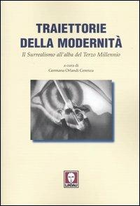 Traiettorie della modernità. Il surrealismo all'alba del terzo millennio  - Libro Lindau 2003, Spettacolo e comunicazione | Libraccio.it