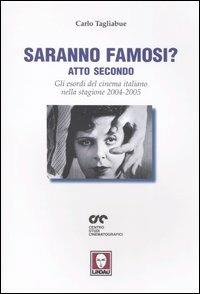 Saranno famosi? Atto secondo. Gli esordi del cinema italiano nella stagione 2004-2005 - Carlo Tagliabue - Libro Lindau 2005, Il pesce volante | Libraccio.it
