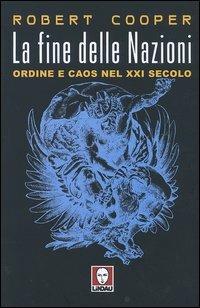 La fine delle Nazioni. Ordine e caos nel XXI secolo - Robert Cooper - Libro Lindau 2004, I Draghi | Libraccio.it