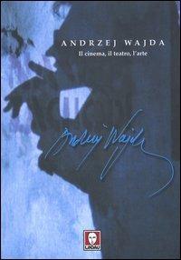 Andrzej Wajda. Il cinema, il teatro, l'arte  - Libro Lindau 2004, La via lattea | Libraccio.it