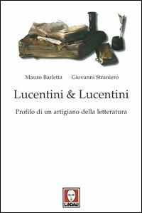 Lucentini & Lucentini. Profilo di un artigiano della letteratura - Mauro Barletta, Giovanni Straniero - Libro Lindau 2004, Le comete | Libraccio.it