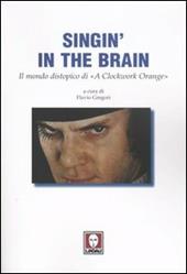 Singin' in the brain. Il mondo distopico di «A Clockwork Orange»