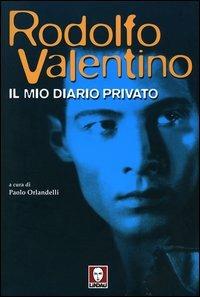 Il mio diario privato - Rodolfo Valentino - Libro Lindau 2004, Le comete | Libraccio.it