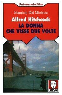 Alfred Hitchcock. La donna che visse due volte - Maurizio Del Ministro - Libro Lindau 2004, Universale film | Libraccio.it