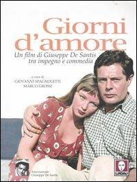 Giorni d'amore. Un film di Giuseppe De Santis tra impegno e commedia  - Libro Lindau 2004 | Libraccio.it