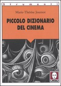 Piccolo dizionario del cinema - Marie-Thérèse Journot - Libro Lindau 2004, Strumenti | Libraccio.it