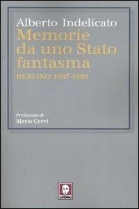 Memorie da uno Stato fantasma. Berlino 1987-1990 - Alberto Indelicato - Libro Lindau 2004, I Draghi | Libraccio.it