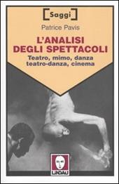 L' analisi degli spettacoli. Teatro, mimo, danza, teatro-danza, cinema