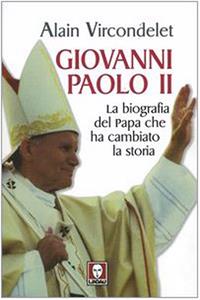 Giovanni Paolo II. La biografia del Papa che ha cambiato la storia - Alain Vircondelet - Libro Lindau 2005, I Draghi | Libraccio.it