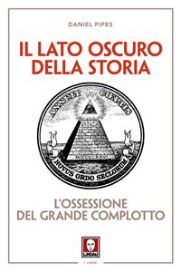 Il lato oscuro della storia. L'ossessione del grande complotto. Nuova ediz. - Daniel Pipes - Libro Lindau 2005, I Draghi | Libraccio.it