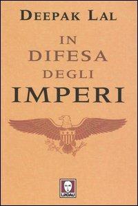 In difesa degli imperi - Deepak Lal - Libro Lindau 2005, I Draghi | Libraccio.it