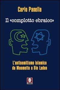 Il «complotto ebraico». L'antisemitismo islamico da Maometto a Bin Laden - Carlo Panella - Libro Lindau 2005, I Draghi | Libraccio.it