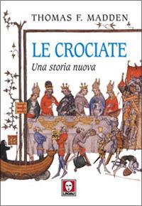 Le crociate. Una storia nuova - Thomas F. Madden - Libro Lindau 2005, I leoni | Libraccio.it