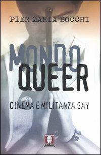 Mondo Queer. Cinema e militanza gay - P. Maria Bocchi - Libro Lindau 2005, Le comete | Libraccio.it